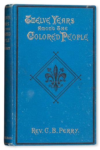 (RELIGION--MISSIONARIES.) PERRY, REV. GALBRAITH B. Twelve Years Among the Colored People.